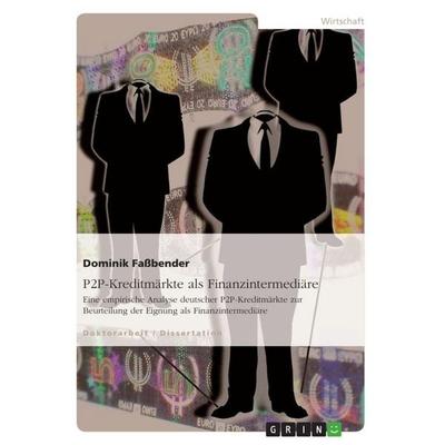P2P-Kreditmärkte als Finanzintermediäre, Taschenbuch von Dominik Fassbender, GRIN, 978-3-656-12149-7