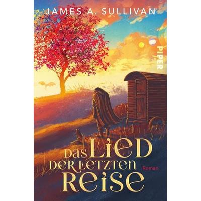 Das Lied der letzten Reise, Taschenbuch von James A. Sullivan, Piper