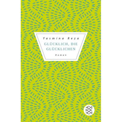 Glücklich die Glücklichen, Taschenbuch von Yasmina Reza, Fischer Taschenbuch Verlag, 978-3-596-03267-9