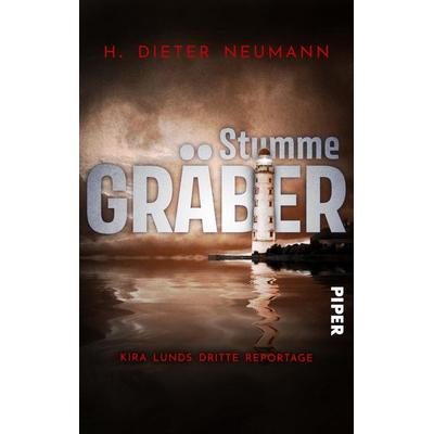 Stumme Gräber – Kira Lunds dritte Reportage, Taschenbuch von H. Dieter Neumann, Piper Taschenbuch, 978-3-492-50497-3