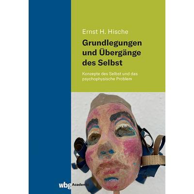 Grundlegungen und Übergänge des Selbst, Gebundene Ausgabe von Ernst H. Hische, Wbg Academic in Herder, 978-3-534-40694-4