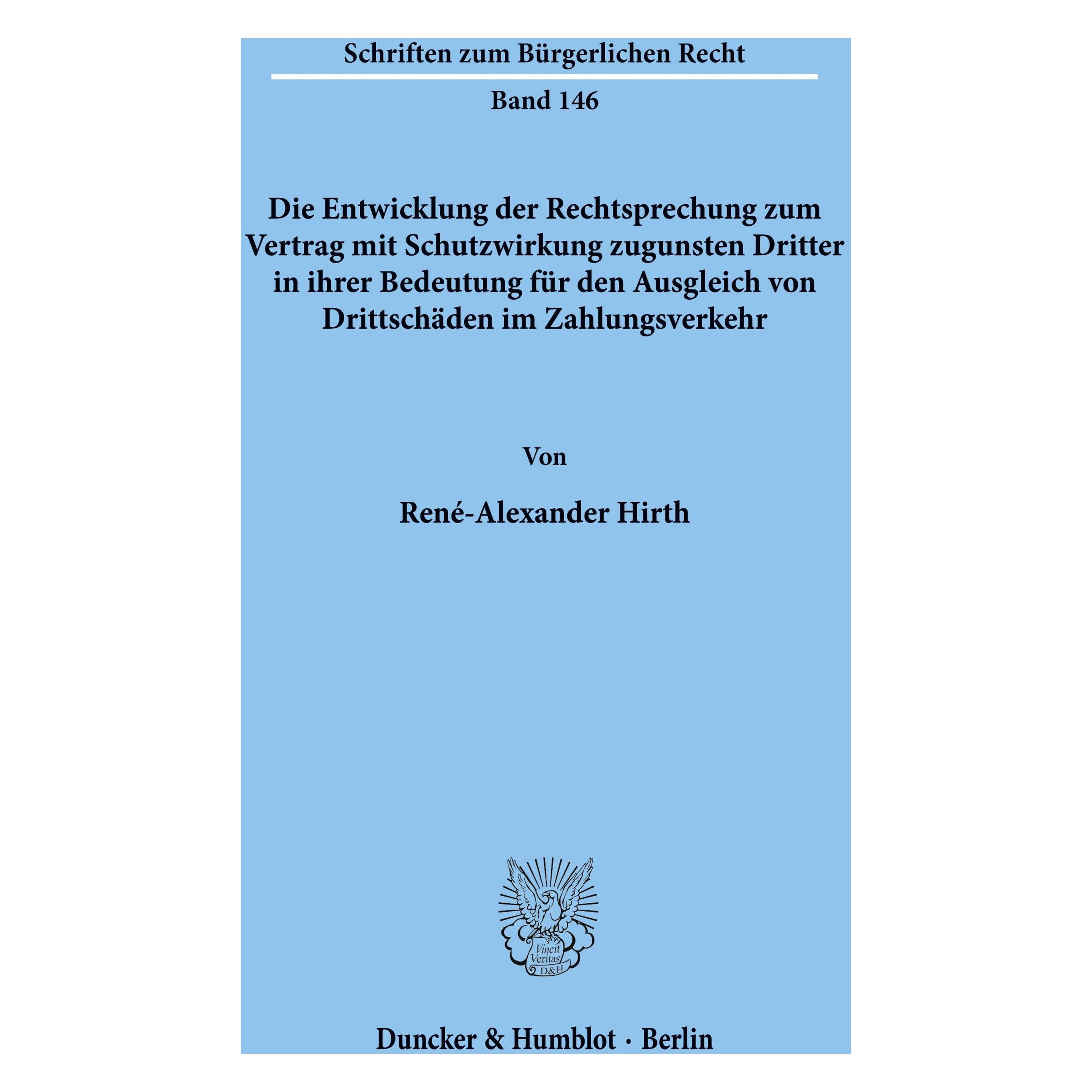 Duncker & Humblot Die Entwicklung der Rechtsprechung zum Vertrag mit Schutzwirkung zugunsten Dritter in ihrer Bedeutun (Deutsch, Softcover, René Alexander Hirth) (55339748)