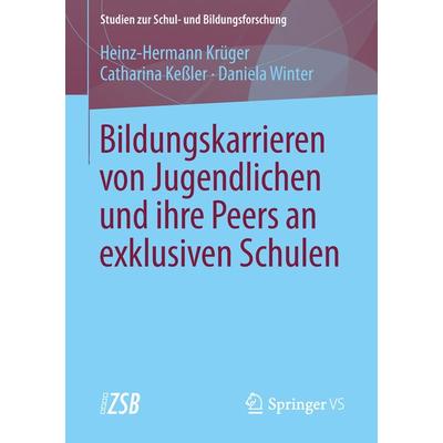 Bildungskarrieren von Jugendlichen und ihre Peers an exklusiven Schulen, Taschenbuch von Heinz-Hermann Krüger,Catharina Kessler,Daniela Winter,