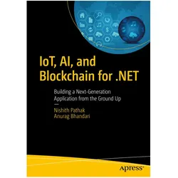 IoT, AI, and Blockchain for.NET, Fachbücher von Nishith Pathak, Anurag Bhandari