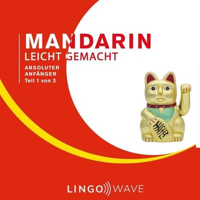 Chinesisch Leicht Gemacht - Absoluter Anfänger - Teil 1 von 3 - , Audio, 9781922599421