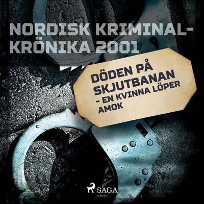 Döden på skjutbanan - en kvinna löper amok - , Audio, 9788726708318