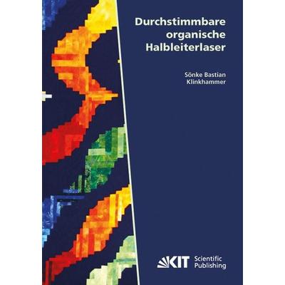 Durchstimmbare organische Halbleiterlaser, Taschenbuch von Sönke Klinkhammer, KIT Scientific Publishing, 978-3-86644-823-0