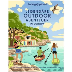 LP BB Legendäre Outdoorabenteuer, Ratgeber von Lonely Planet Verlag