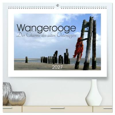 Wangerooge. Der Charme des Ostanlegers (hochwertiger Premium Wandkalender 2027 DIN A2 quer), Kunstdruck in Hochglanz