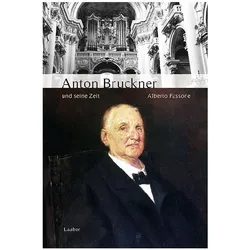 Anton Bruckner und seine Zeit, Fachbücher von Alberto Fassone