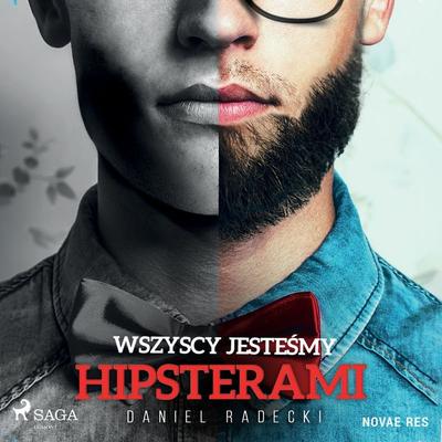 Wszyscy jesteśmy hipsterami - Daniel Radecki, Audio, 9788728409947