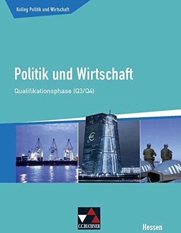 Stephan Benzmann - Kolleg Politik und Wirtschaft – Hessen / Unterrichtswerk für die Oberstufe: Kolleg Politik und Wirtschaft – Hessen / Politik und Wirtschaft He ... Q3/4: Unterrichtswerk für die Oberstufe - Preis vom 01.10.2026 17:08:56 h