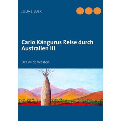 Carlo Kängurus Reise durch Australien III, Taschenbuch von Julia Lieder, BoD – Books on Demand, 978-3-8482-0994-1