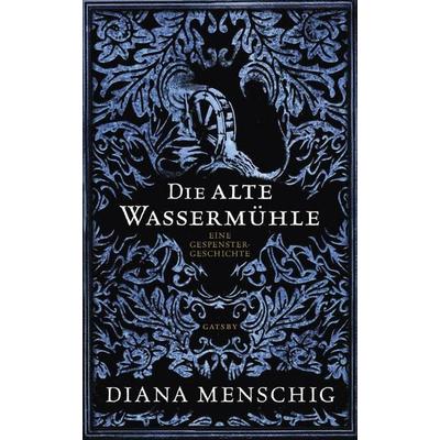 Die alte Wassermühle, Gebundene Ausgabe von Diana Menschig, Kampa Verlag, 978-3-311-27006-5