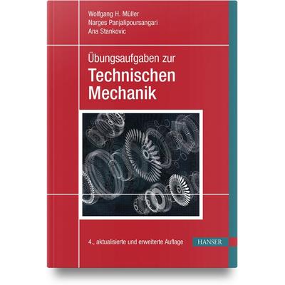 Übungsaufgaben zur Technischen Mechanik, Gebundene Ausgabe von Wolfgang H. Müller,Narges Panjalipoursangari,Ana Stankovic, Carl Hanser,