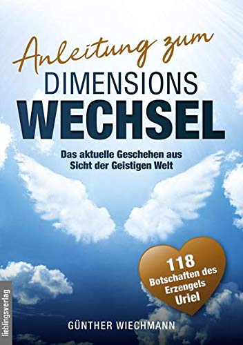 Günther Wiechmann - Anleitung zum Dimensionswechsel: Das aktuelle Geschehen aus Sicht der Geistigen Welt - Preis vom 14.10.2026 23:07:16 h