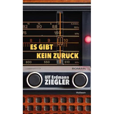 Es gibt kein Zurück, Gebundene Ausgabe von Ulf Erdmann Ziegler, Wallstein Erfolgstitel - Belletristik und Sachbuch