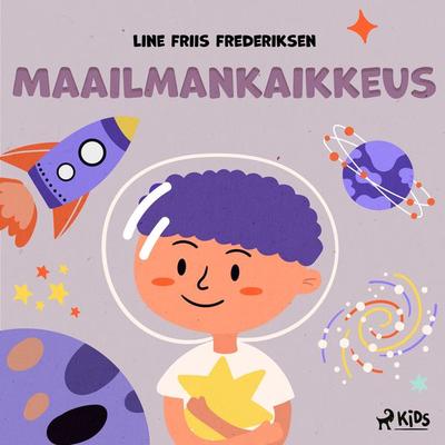 Maailmankaikkeus - Line Friis Frederiksen, Audio, 9788728238059