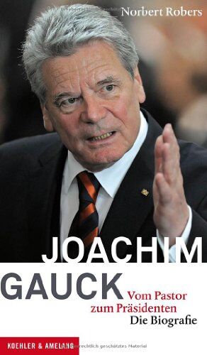 Norbert Robers - Joachim Gauck - Vom Pastor zum Präsidenten. Die Biografie - Preis vom 11.10.2026 15:43:13 h