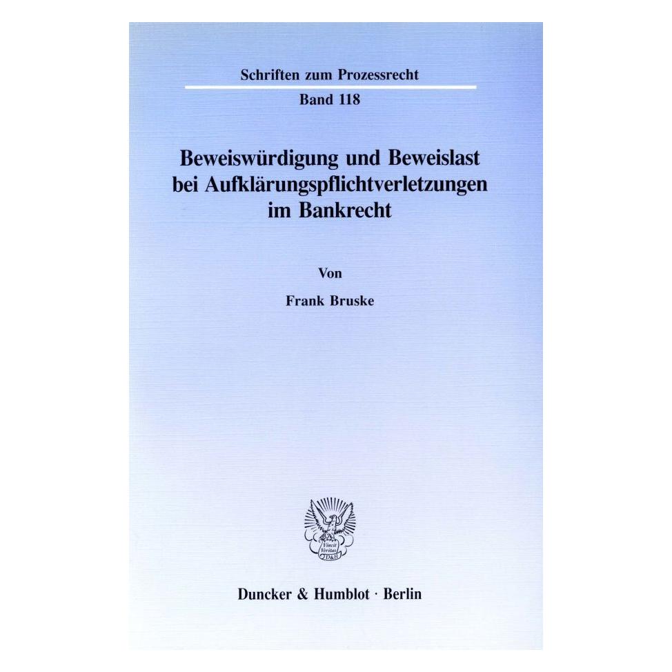 Duncker & Humblot Beweiswürdigung und Beweislast bei Aufklärungspflichtverletzungen im Bankrecht. (Deutsch, Softcover, Frank Bruske) (55343205)