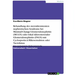 Behandlung des steroidresistenten nephrotischen Syndroms bei Minimal-Change-Glomerulonephritis, Fachbücher von Eva-Maria Wagner