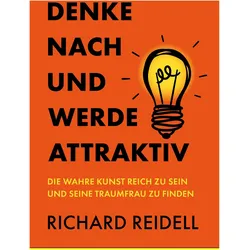 Denke nach und werde attraktiv, Ratgeber von Richard Reidell