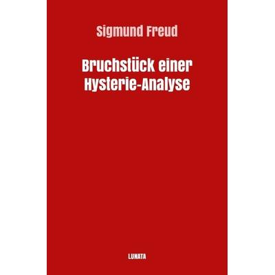 Sigmund Freud gesammelte Werke / Bruchstück einer Hysterie-Analyse, Taschenbuch von Sigmund Freud, Epubli, 978-3-7541-1752-1