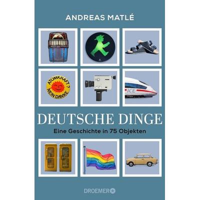 Deutsche Dinge, Gebundene Ausgabe von Andreas Matlé, Droemer Knaur, 978-3-426-56112-6