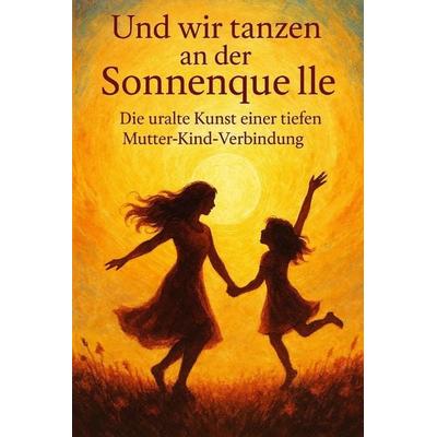 Und wir tanzen an der Sonnenquelle, Taschenbuch von Anke Stawicki, Independently Published