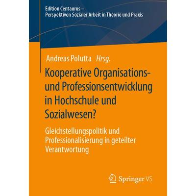 Kooperative Organisations- und Professionsentwicklung in Hochschule und Sozialwesen?, Taschenbuch von , Springer Fachmedien Wiesbaden GmbH,