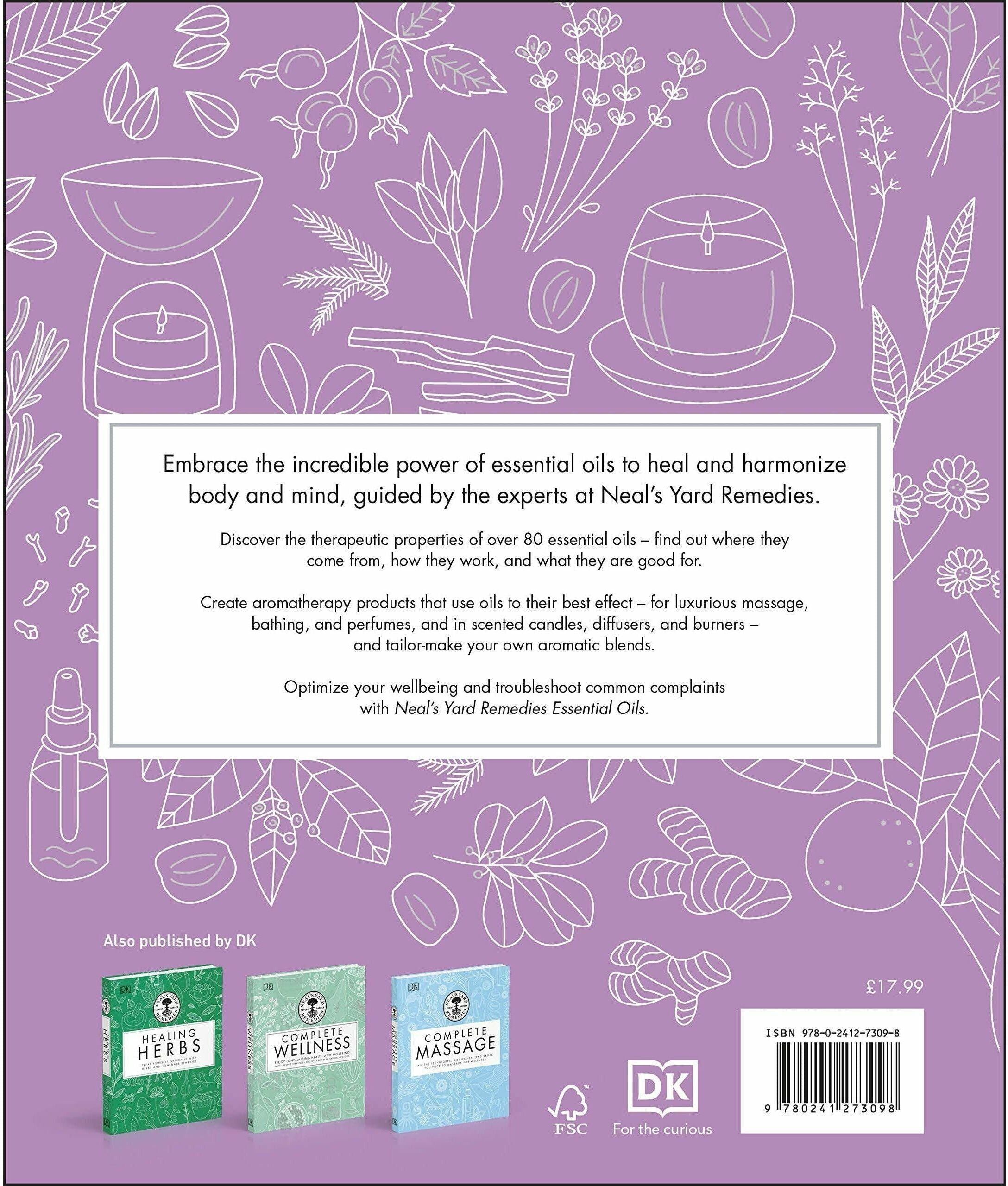 Dorling Kindersley Neal's Yard Remedies Essential Oils: Restore, Rebalance, Revitalize, Feel the Benefits, Enhance Natural Beauty, Create Blends