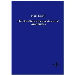 Über Sozialismus, Kommunismus und Anarchismus, Fachbücher von Karl Diehl