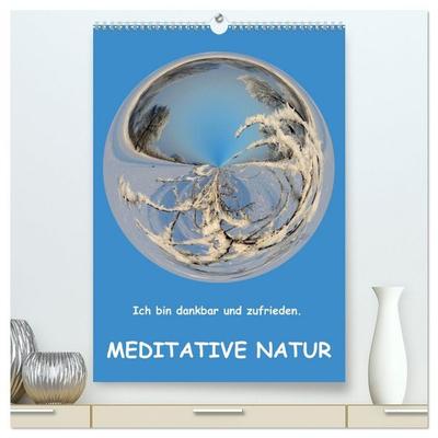 Meditative Natur (hochwertiger Premium Wandkalender 2026 DIN A2 hoch), Kunstdruck in Hochglanz