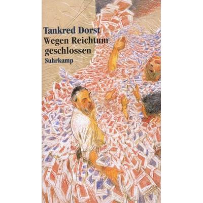 Wegen Reichtum geschlossen, Gebundene Ausgabe von Tankred Dorst, Suhrkamp, 978-3-518-40952-7