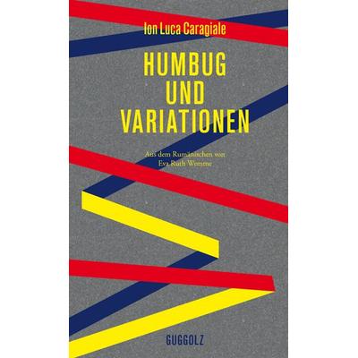 Humbug und Variationen, Gebundene Ausgabe von Ion Luca Caragiale, Guggolz Verlag, 978-3-945370-16-2