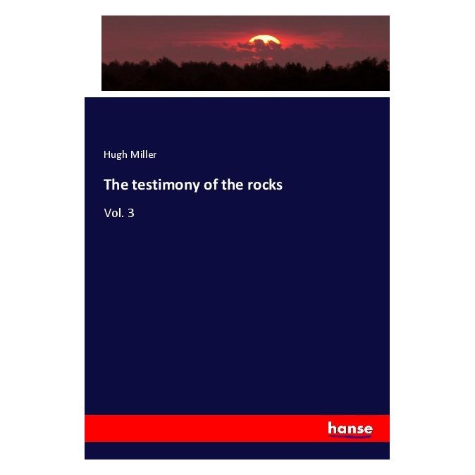 Hansebooks The testimony of the rocks (Englisch, Softcover, Hugh Miller) (56006077)