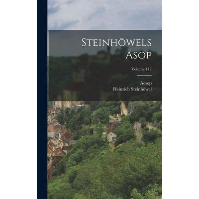 Steinhöwels Äsop; Volume 117, Gebundene Ausgabe von Aesop,Heinrich Steinhöwel, Tradd Street Press, 978-1-01-760066-7