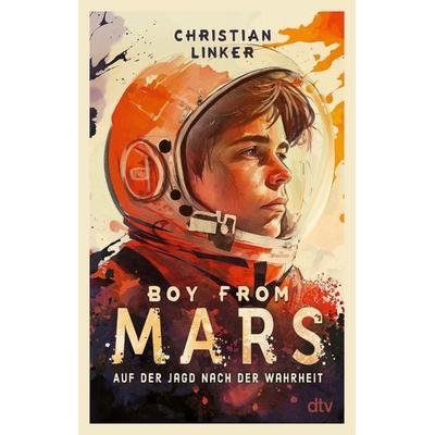 Boy from Mars – Auf der Jagd nach der Wahrheit, Taschenbuch von Christian Linker, dtv, 978-3-423-71937-7
