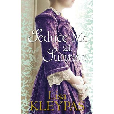 Seduce Me at Sunrise, Taschenbuch von Lisa Kleypas, Piatkus Books Ltd, 978-0-7499-0885-0
