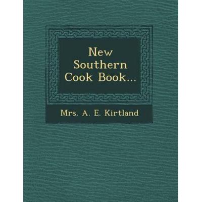 New Southern Cook Book..., von , Saraswati Press, 978-1-249-50721-5