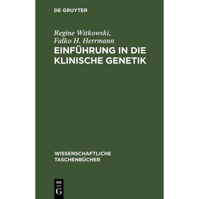 Einführung in die klinische Genetik, Gebundene Ausgabe von Regine Witkowski,Falko H. Herrmann, De Gruyter, 978-3-11-255473-9