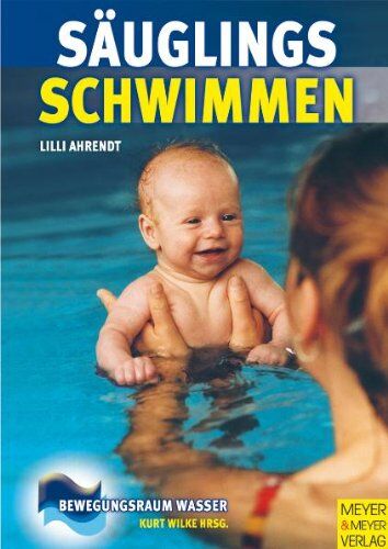 Lilli Ahrendt - Säuglingsschwimmen: Theorie und Praxis des Eltern-Kind-Schwimmens im ersten Lebensjahr - Preis vom 11.10.2026 15:43:13 h