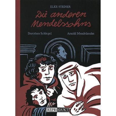 Die anderen Mendelssohns, Taschenbuch von Elke Steiner, Reprodukt, 978-3-931377-96-0