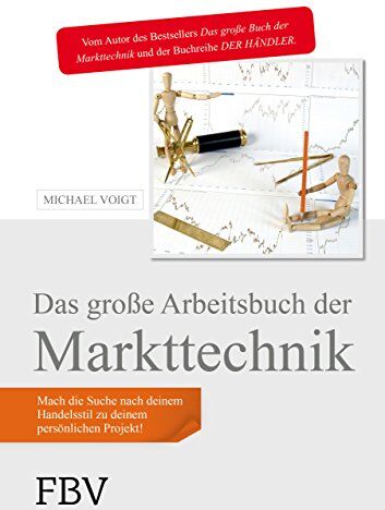 Michael Voigt - Das große Arbeitsbuch der Markttechnik: Mach die Suche nach deinem Handelsstil zu deinem persönlichen Projekt! - Preis vom 02.10.2026 23:42:20 h