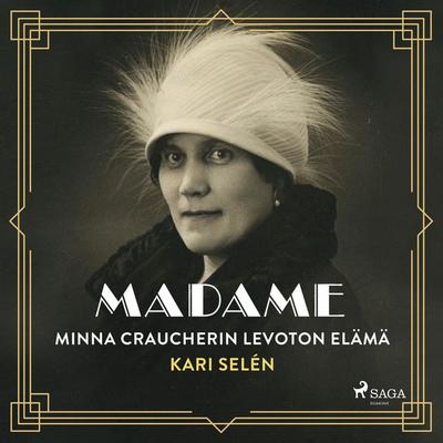 Madame: Minna Craucherin levoton elämä - Kari Selén, Audio, 9788727155876
