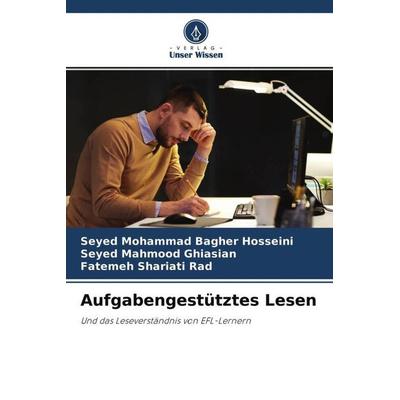 Aufgabengestütztes Lesen, Taschenbuch von Seyed Mohammad Bagher Hosseini,Seyed Mahmood Ghiasian,Fatemeh Shariati Rad, Verlag Unser Wissen,