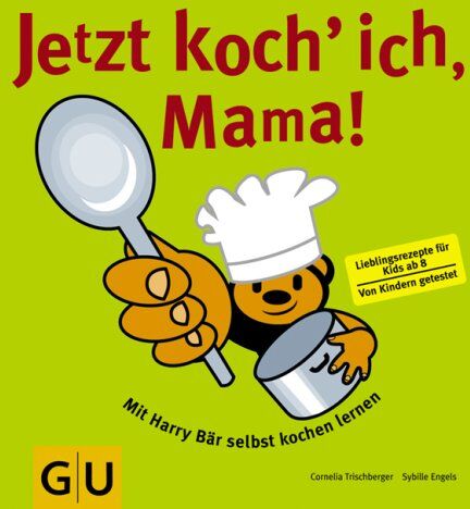 Cornelia Trischberger - Jetzt koch ich, Mama!: Mit Harry Bär selbst kochen lernen. Lieblingsrezepte für alle Kids ab 8. Von Kinder getestet (GU Familienküche) - Preis vom 11.10.2026 15:43:13 h