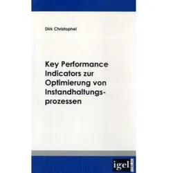 Key Performance Indicators zur Optimierung von Instandhaltungsprozessen, Fachbücher von Dirk Christophel