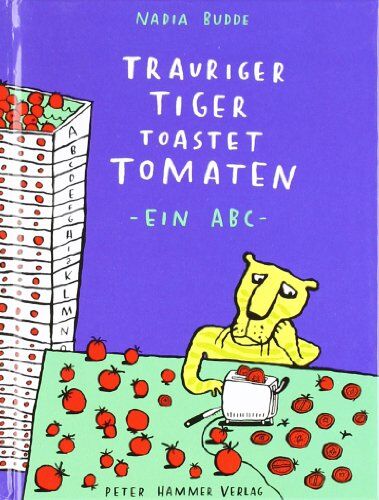 Nadia Budde - Trauriger Tiger toastet Tomaten: Ein ABC - Preis vom 19.10.2026 19:33:35 h