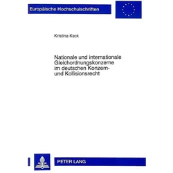Nationale und internationale Gleichordnungskonzerne im deutschen Konzern- und Kollisionsrecht, Fachbücher von Kristina Keck